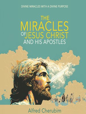 cover image of The Miracles of Jesus Christ and His Apostles